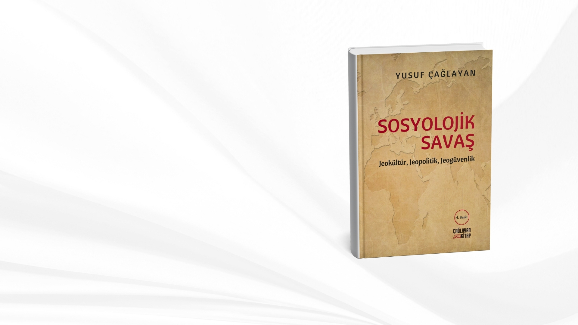 SOSYOLOJİK SAVAŞ Jeokültür, Jeopolitik, Jeogüvenlik