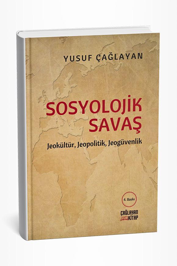 SOSYOLOJİK SAVAŞ Jeokültür, Jeopolitik, Jeogüvenlik